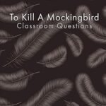 To Kill a Mockingbird Classroom Questions
